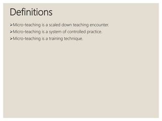 Characteristics
It is a teacher training technique and not a
teaching method.
It is a real teaching, though the teaching...