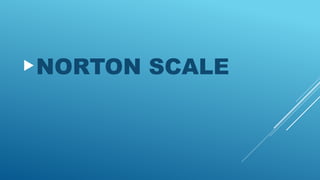 NORTON SCALE
 