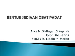 Ance M. Siallagan, S.Kep.,Ns
Dept. KMB-Kritis
STIKes St. Elisabeth-Medan
 