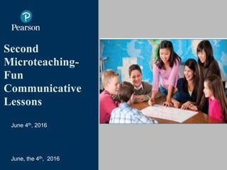 Second
Microteaching-
Fun
Communicative
Lessons
June 4th, 2016
June, the 4th, 2016
Image by Ruben Alvarado)
 
