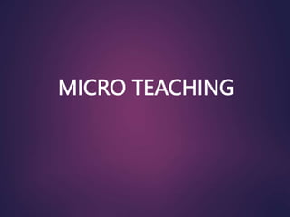MICRO TEACHING
 