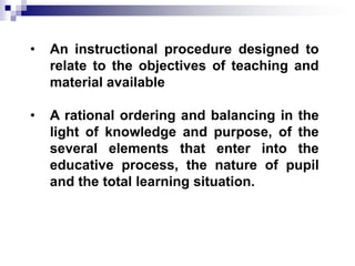 Teaching Strategy - Definition 
• An instructional procedure designed to 
relate to the objectives of teaching and 
materi...