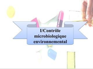 I/Contrôle
microbiologique
environnemental
 