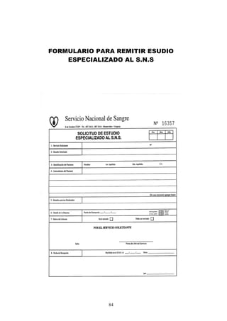 84
FORMULARIO PARA REMITIR ESUDIO
ESPECIALIZADO AL S.N.S
 