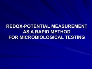 REDOX-POTENTIAL MEASUREMENT
AS A RAPID METHOD
FOR MICROBIOLOGICAL TESTING
 