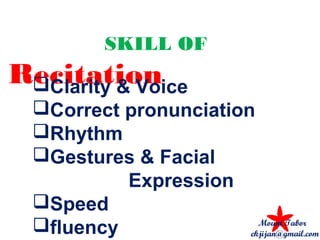 SKILL OF
RecitationClarity & Voice
Correct pronunciation
Rhythm
Gestures & Facial
Expression
Speed
fluency Mount Tabor
ekjijan@gmail.com
 