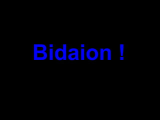 Bidaion !
 
