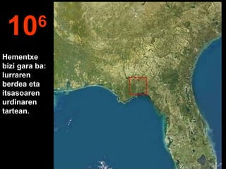 106
Hementxe
bizi gara ba:
lurraren
berdea eta
itsasoaren
urdinaren
tartean.
 