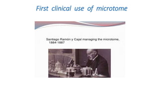 First clinical use of microtome
 