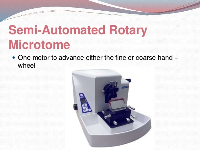 manual rotary microtome completely manipulated by the operator 18