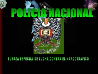 POLICIA NACIONAL FUERZA ESPECIAL DE LUCHA CONTRA EL NARCOTRAFICO  