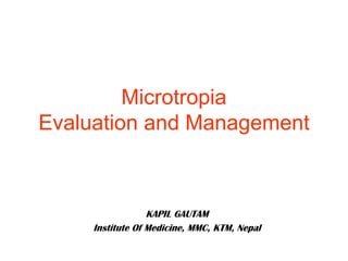 Microtropia
Evaluation and Management
KAPIL GAUTAM
Institute Of Medicine, MMC, KTM, Nepal
 