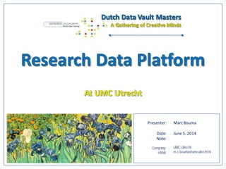 Presenter:
Date:
Note:
Company:
eMail:
Marc Bouma
June 5, 2014
UMC Utrecht
m.c.bouma@umcutrecht.nl
 