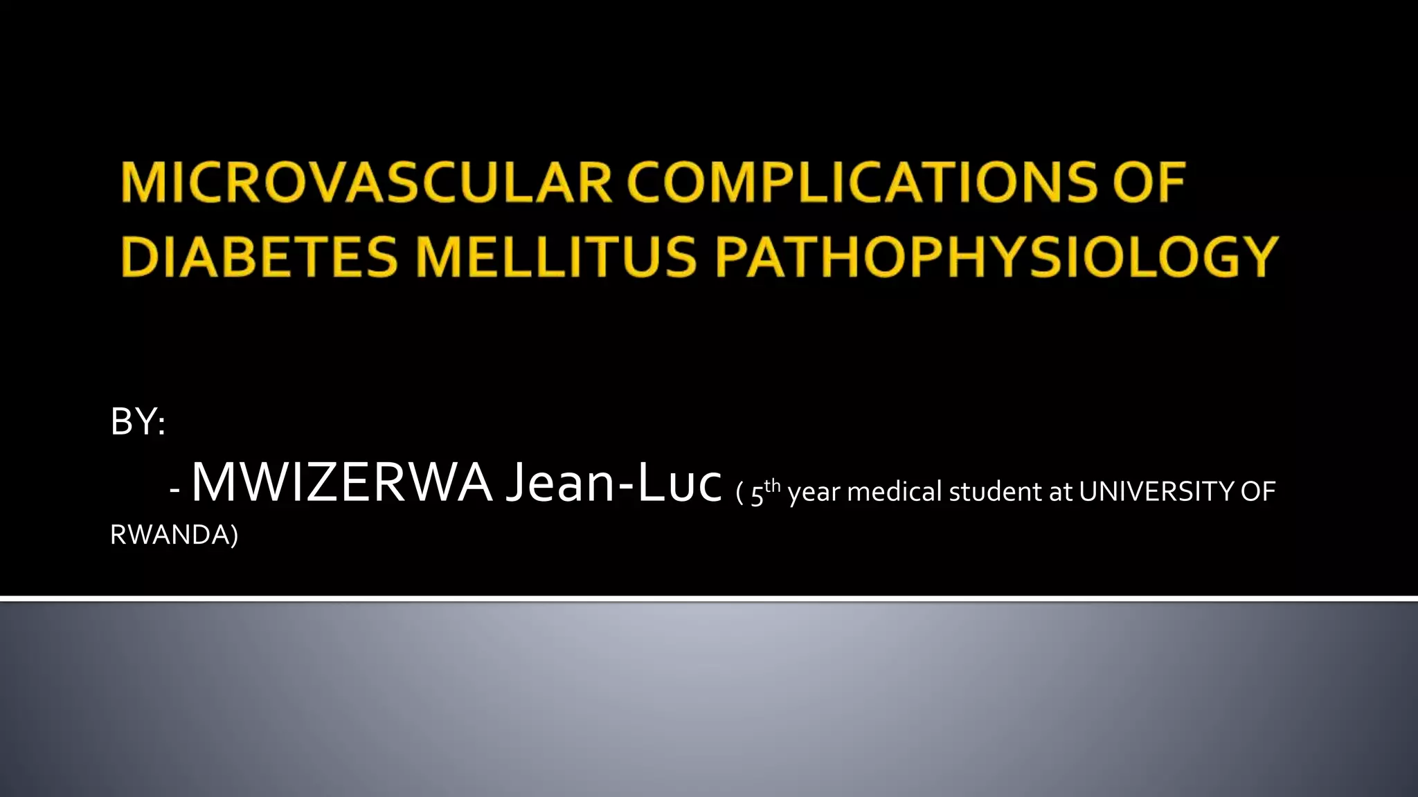 Microvascular complications of diabetes pathophysiology | PPTX