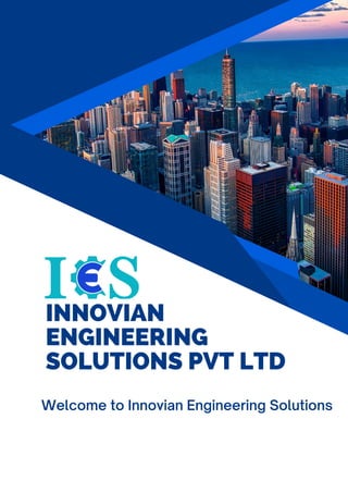 INNOVIAN
ENGINEERING
SOLUTIONS PVT LTD
Welcome to Innovian Engineering Solutions
 
