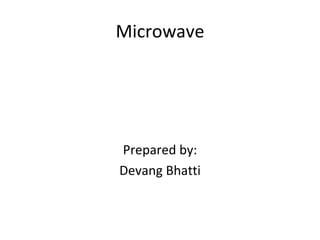 Microwave ,[object Object],[object Object]