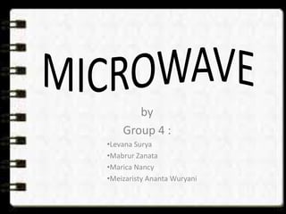 by
Group 4 :
•Levana Surya
•Mabrur Zanata
•Marica Nancy
•Meizaristy Ananta Wuryani

 