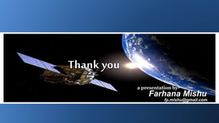 a presentation by-
Farhana Mishu
fp.mishu@gmail.com
Thank you
 