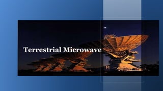 Terrestrial Microwave
 