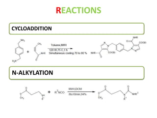 REACTIONS 
CYCLOADDITION 
N-ALKYLATION 
 