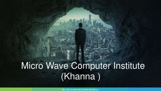 http://www.free-powerpoint-templates-design.com
Micro Wave Computer Institute
(Khanna )
 