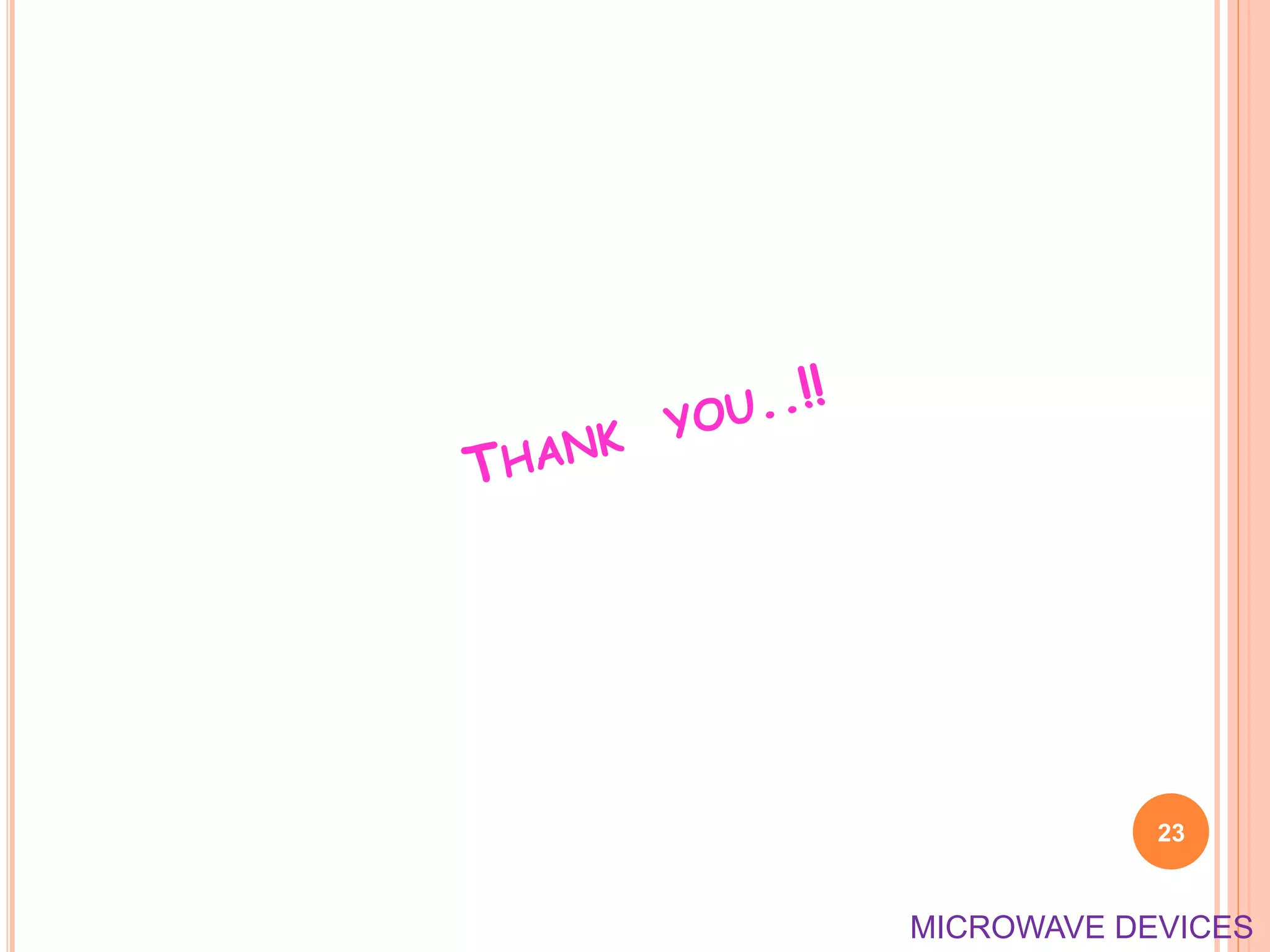 23
MICROWAVE DEVICES
 