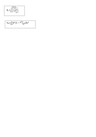 Bc =
8𝑚𝑉𝑑𝑐
𝑏(1− 𝑎²
𝑏²)
𝑏(1− 𝑎²
𝑏²)
Vdc=
𝑞
8𝑚
b² (1 − 𝑎²
𝑏²) Bz²
 