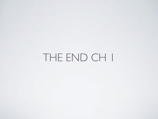 THE END CH 1
 