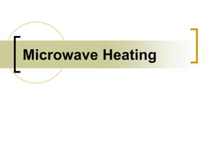 Microwave Heating
 