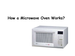 How a Microwave Oven Works?
 