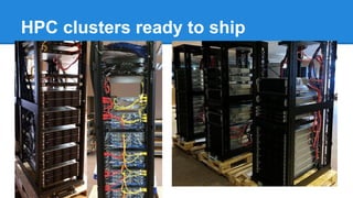 HPC clusters ready to ship
 