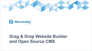 Drag & Drop Website Builder
and Open Source CMS
 