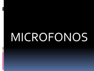 MICROFONOS
 
