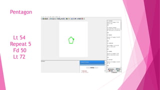 Pentagon
Lt 54
Repeat 5
Fd 50
Lt 72
 
