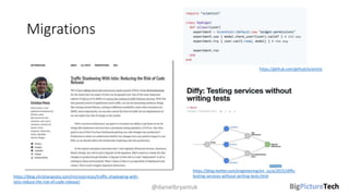 Migrations
@danielbryantuk
https://blog.christianposta.com/microservices/traffic-shadowing-with-
istio-reduce-the-risk-of-code-release/
https://github.com/github/scientist
https://blog.twitter.com/engineering/en_us/a/2015/diffy-
testing-services-without-writing-tests.html
 