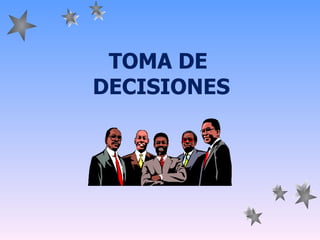 TOMA DE  DECISIONES 