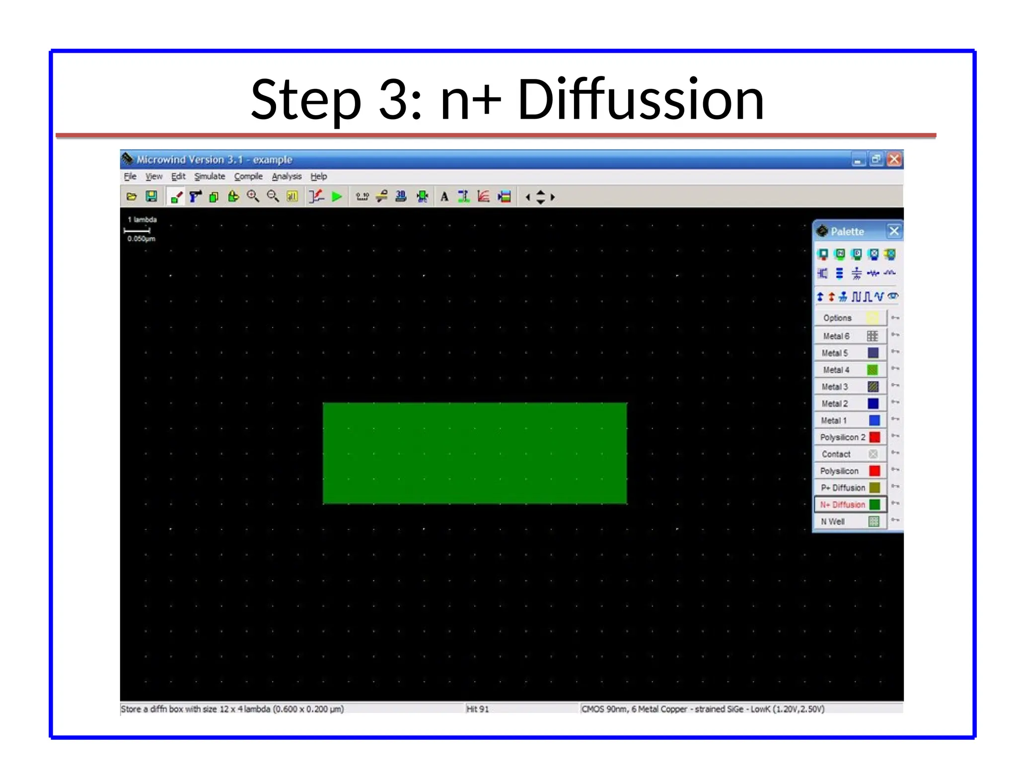 Step 3: n+ Diffussion
 