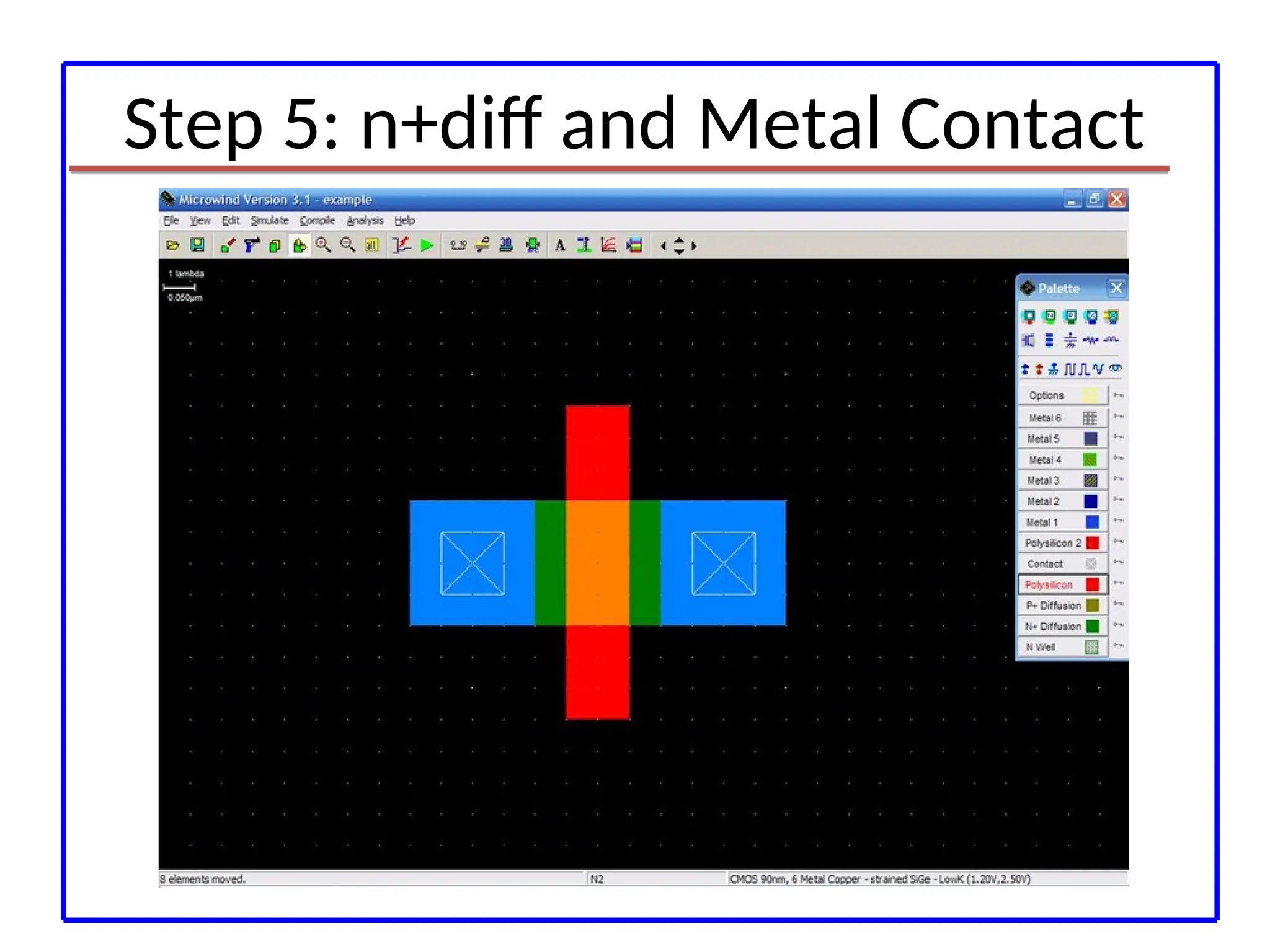 Step 5: n+diff and Metal Contact
 
