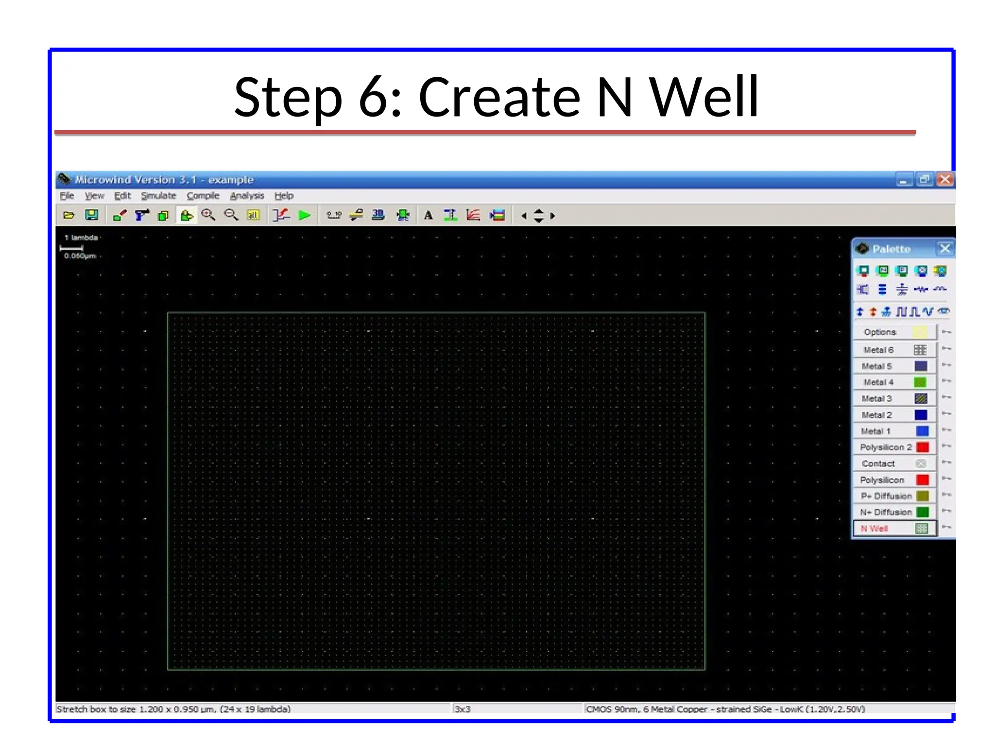 Step 6: Create N Well
 