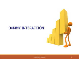 13FÁTIMA PONCE REGALADO
DUMMY INTERACCIÓN
 