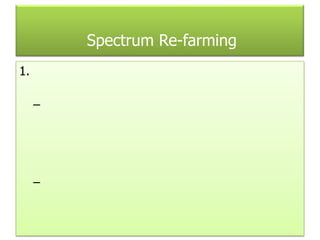 Spectrum Re-farming
1.
–
–
 