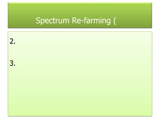 Spectrum Re-farming (
2.
3.
 