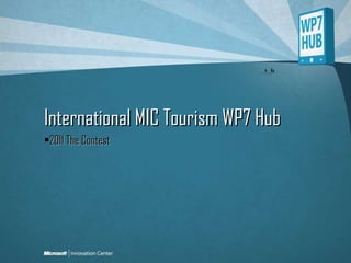 International MIC Tourism WP7 Hub ,[object Object]