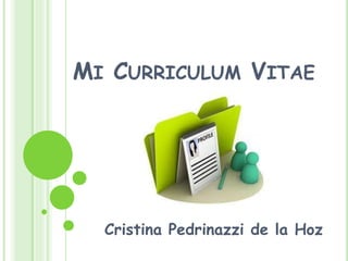 MI CURRICULUM VITAE
Cristina Pedrinazzi de la Hoz
 