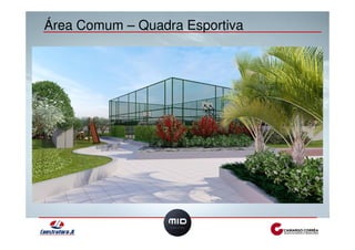 Área Comum – Quadra Esportiva 
 