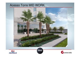 Acesso Torre MID WORK 
 