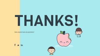 THANKS!
Does anyone have any questions?
 