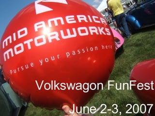 Volkswagon FunFest June 2-3, 2007 