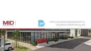 BPM-CLUB-PROZESSMANAGEMENT &
ORGANISATIONSENTWICKLUNG
 