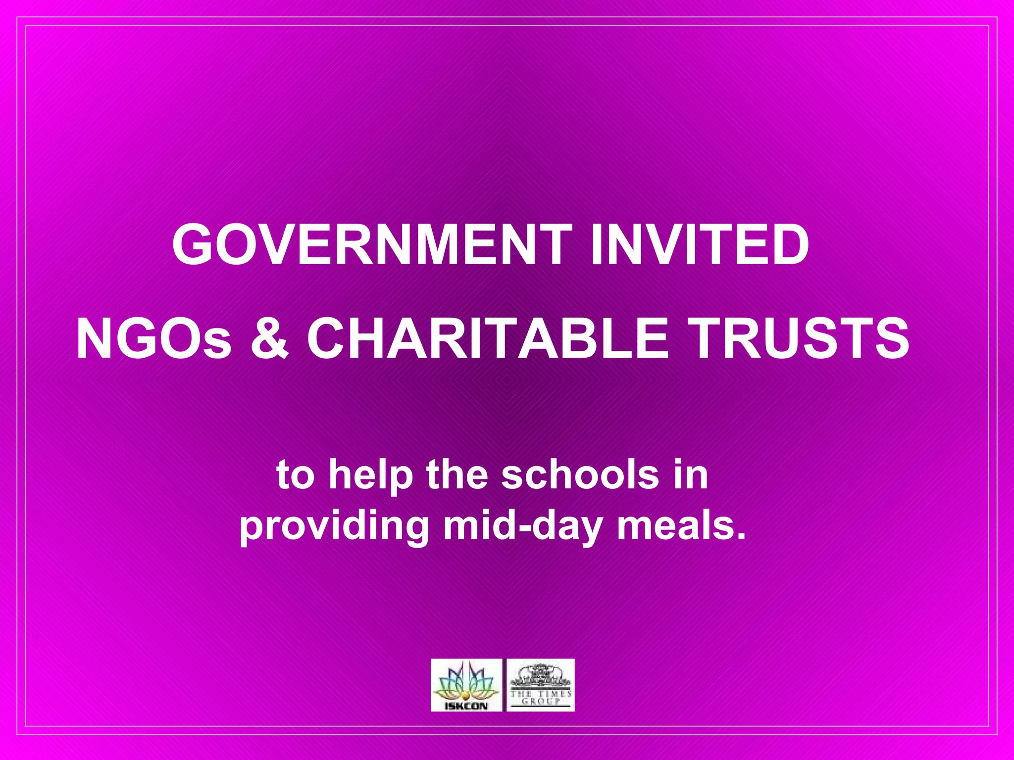 GOVERNMENT INVITED  NGOs & CHARITABLE TRUSTS   to help the schools in  providing mid-day meals.   